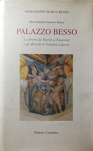 Palazzo Besso. La dimora dei Rustici ai Paravicini e gli affreschi di Tarquinio Ligustri