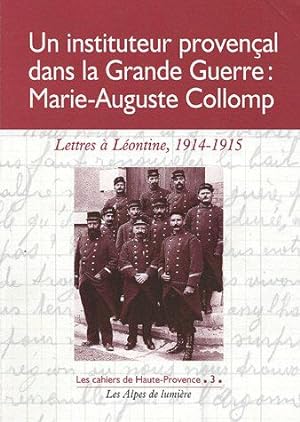 Un instituteur provençal dans la Grande Guerre :Marie-Auguste Collomp : Lettres à Léontine (1914-...
