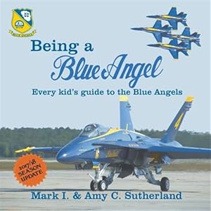 Seller image for Being a Blue Angel: Every Kid's Guide to the Blue Angels for sale by GreatBookPrices