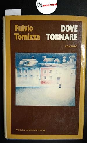 Tomizza Fulvio, Dove tornare, Mondadori, 1974 - I