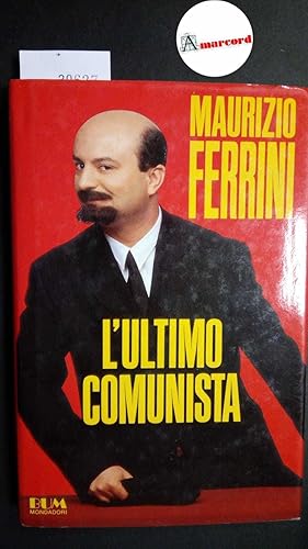 Ferrini Maurizio, L'ultimo comunista, Mondadori, 1992 - I