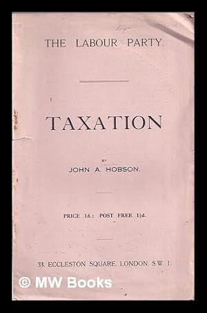 Image du vendeur pour Taxation / by John A. Hobson mis en vente par MW Books Ltd.
