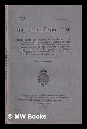 Seller image for Import and Export List: issued under the authority of the Lords Commissioners of His Majesty's Treasury, and the commissioners of His Majesty's Customs and Excise, for use on and from the 1st January, 1933, and until further directed, for articles of Merchandise imported into the United Kingdom or exported therefrom for sale by MW Books Ltd.