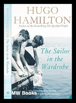 Seller image for The sailor in the wardrobe / Hugo Hamilton for sale by MW Books Ltd.