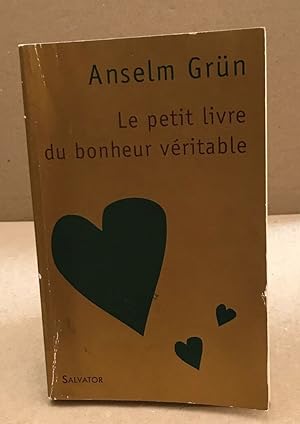 Seller image for Le petit livre du bonheur vritable for sale by librairie philippe arnaiz
