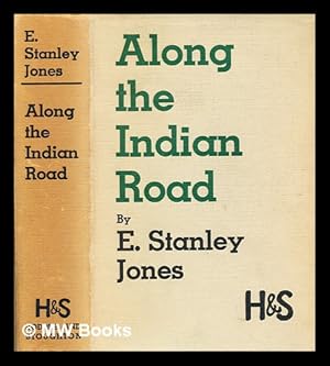 Seller image for Along the Indian road / by E. Stanley Jones for sale by MW Books Ltd.