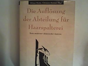 Seller image for Die Auflsung der Abteilung fr Haarspalterei. Texte moderner chinesischer Autoren. Von den Reformen bis zum Exil for sale by ANTIQUARIAT FRDEBUCH Inh.Michael Simon