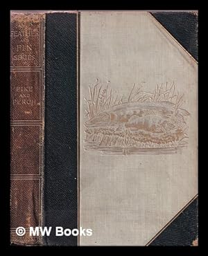 Seller image for Pike and perch / by William Senior ('Redspinner') ; with chapters by 'John Bickerdyke' and W.H. Pope ; cookery by Alexander Innes Shand ; illustrated by George Roller and from photographs for sale by MW Books Ltd.
