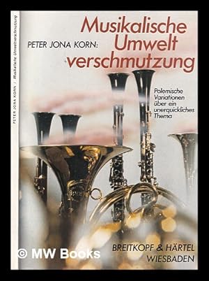 Immagine del venditore per Musikalische Umweltverschmutzung: Polemische Variationen ber ein unerquickliches Thema venduto da MW Books Ltd.