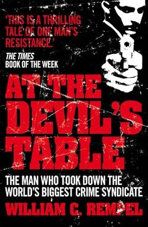 Bild des Verkufers fr At The Devil's Table: The Man Who Took Down the World's Biggest Crime Syndicate zum Verkauf von WeBuyBooks