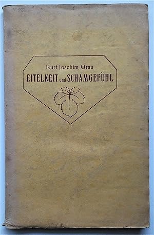 Image du vendeur pour Eitelkeit und Schamgefhl / Eine sozial- und charakterpsychologische Studie mis en vente par Das Bchergespann