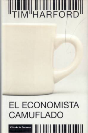 Imagen del vendedor de El economista camuflado. La economa de las pequeas cosas. a la venta por Librera y Editorial Renacimiento, S.A.