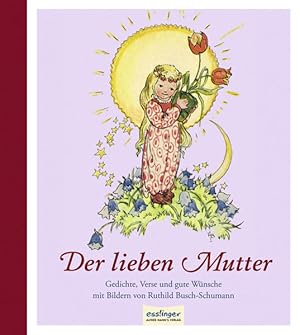 Bild des Verkufers fr Der lieben Mutter : Gedichte, Verse und gute Wnsche / mit Bildern von Ruthild Busch-Schumann zum Verkauf von Bcher bei den 7 Bergen