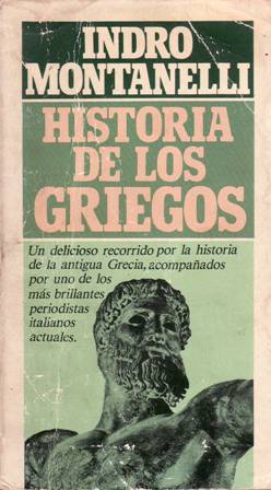 Immagine del venditore per Historia de los griegos. Un delicioso recorrido por la historia de la antigua Grecia, acompaados por uno de los brillantes periodistas italianos actuales. venduto da Librera y Editorial Renacimiento, S.A.