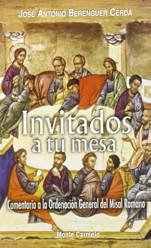 Imagen del vendedor de Invitados a tu mesa. Comentarios a la Ordenacin general del Misal Romano para Fieles. a la venta por Librera y Editorial Renacimiento, S.A.