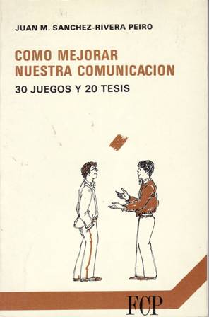Imagen del vendedor de Como mejorar nuestra comunicacin. 30 juegos y 20 tesis. a la venta por Librera y Editorial Renacimiento, S.A.