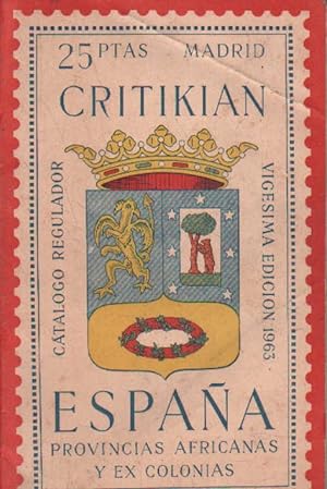 CATALOGO REGULADOR CRITIKIAN. ESPAÑA PROVINCIAS AFRICANAS Y EX COLONIAS. VIGESIMA EDICION 1963