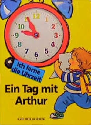 Ein Tag mit Arthur : ich lerne die Uhrzeit / [Ill. von Doris Lauer] Ein Tag mit Arthur