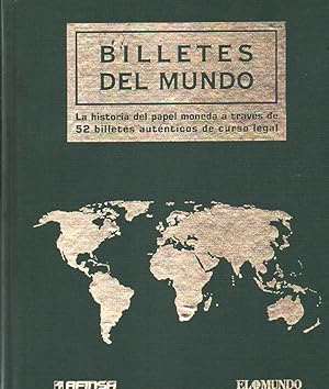 BILLETES DEL MUNDO. LA HISTORIA DEL PAPEL MONEDA A TRAVES DE 52 BILLETES AUTENTICOS DE CURSO LEGAL