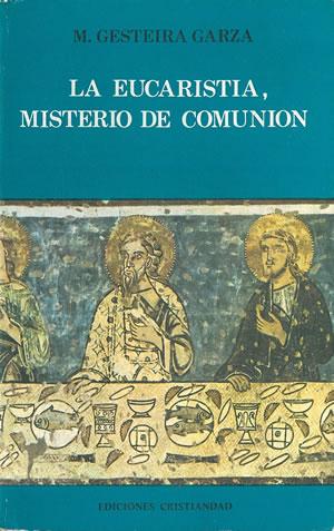 Imagen del vendedor de La Eucarista, misterio de comunin. a la venta por Librera y Editorial Renacimiento, S.A.