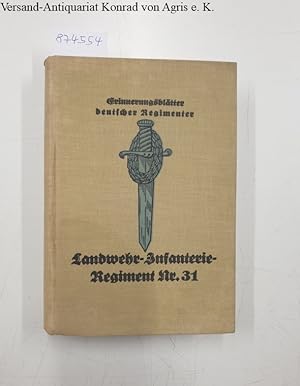 Bild des Verkufers fr Geschichte des Landwehr-Infanterie-Regiments Nr. 31 im Weltkriege : zum Verkauf von Versand-Antiquariat Konrad von Agris e.K.