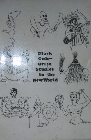 Imagen del vendedor de Black Gods - Orisa Studies in the New World. a la venta por Librera y Editorial Renacimiento, S.A.