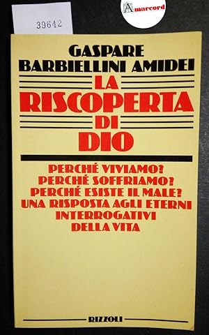 Barbiellini Amidei Gaspare, La riscoperta di Dio, Rizzoli, 1984 - I