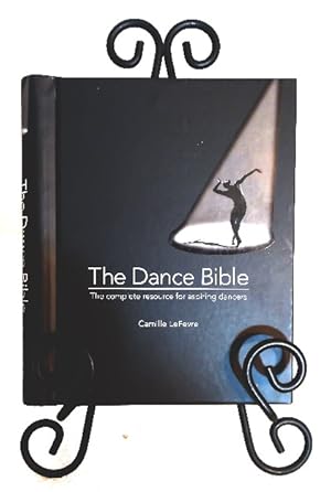 The Dance Bible: The Complete Resource for Aspiring Dancers