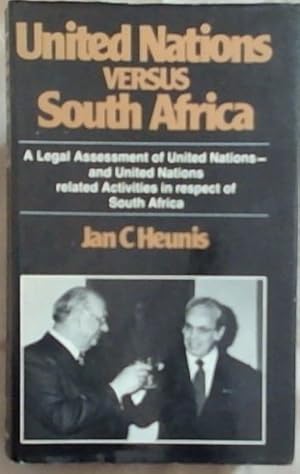 Seller image for United Nations versus South Africa: A legal assessment of United Nations and United Nations related activities in respect of South Africa for sale by Chapter 1