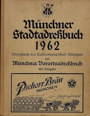 Münchner Stadtadreßbuch 1962 Adreßbuch der Landeshauptstadt München. Behörden und Vereins-, Branc...