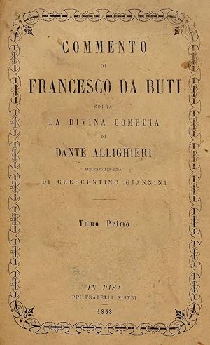 Commento di Francesco da Buti sopra la Divina Comedia di Dante Allighieri publicato per cura di C...