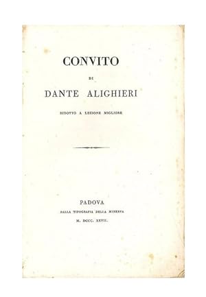 Convito di Dante Alighieri ridotto a lezione migliore