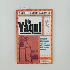 Die Yaqui. Indigener Widerstand und ein vergessener Völkermord.