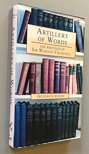 Artillery of Words: Writings of Sir Winston Churchill