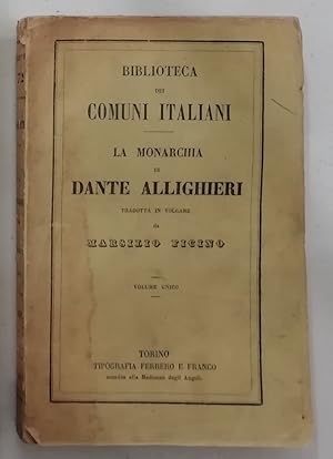 La Monarchia di Dante Allighieri tradotta in volgare da Marsilio Ficino. Terza edizione. Volume u...