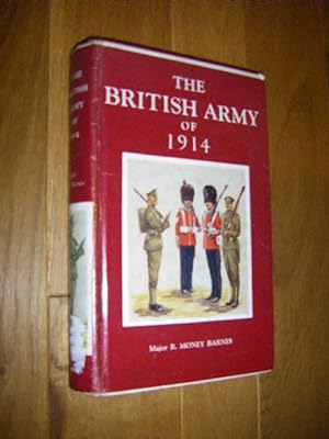 The British Army of 1914. Its History, Uniforms & Contemporary Continental Armies