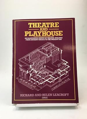 Bild des Verkufers fr Theatre and playhouse. An illustrated survey of theatre building from Ancient Greece to the present day. With isometric reconstructions by Richard Leacroft. zum Verkauf von Rnnells Antikvariat AB