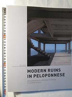 Imagen del vendedor de Modern Ruins in Peloponnese : Abandoned and Unfinished Buildings in Ancient Greece a la venta por Expatriate Bookshop of Denmark