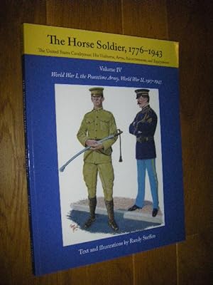 The Horse Soldier 1917 - 1943. Vol. IV: World War I, the Peacetime Army, World War II, 1917 - 1943