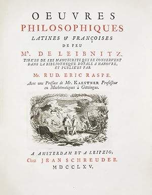 Bild des Verkufers fr Oeuvres philosophiques latines & franoises de feu Mr. De Leibnitz [sic]. Tires de ses manuscrits qui se conservent dans la Bibliothque royale  Hanovre, et publies par Mr. Rud. Eric Raspe. Avec une prface de Mr. Kaestner (). zum Verkauf von Librairie HATCHUEL