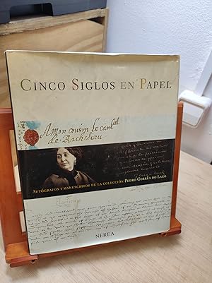 Imagen del vendedor de CINCO SIGLOS EN PAPEL :Autografos manuscritos de la coleccin Pedro Correa do Lago a la venta por LA TIENDA DE PACO