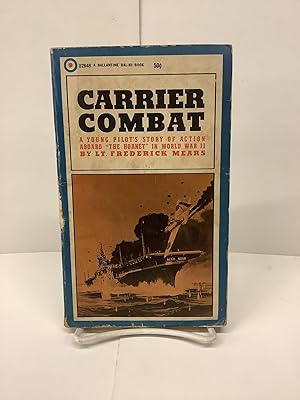 Carrier Combat, A Young Pilot's Story of Action Aboard "The Hornet" in World War II, U2848