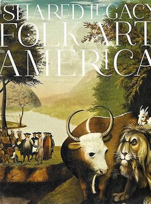 Seller image for A Shared Legacy: Folk Art in America for sale by PEMBERLEY NATURAL HISTORY BOOKS BA, ABA