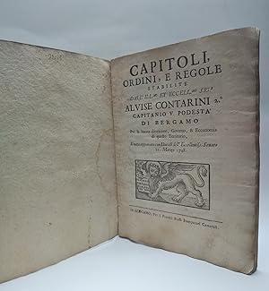 Capitoli ordini e regole stabilite dall'Ill. et Eccell. Sig. Alvise Contarini 2o Capitanio V. Pod...