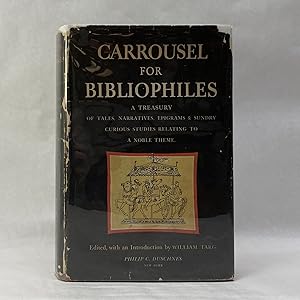 CARROUSEL FOR BIBLIOPHILES: A TREASURY OF TALES, NARRATIVES, SONGS, EPIGRAMS AND SUNDRY CURIOUS S...