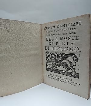 Nuovo capitolare per il buon governo e regolata direzione del S. Monte di Pieta' di Bergamo