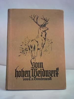 Seller image for Vom Hohen Weidwerk. Anleitung zur weidgerechten Ausbung der Pirsch auf hohes Wild for sale by Celler Versandantiquariat
