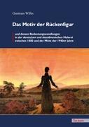 Bild des Verkufers fr Das Motiv der Rckenfigur und dessen Bedeutungswandlungen in der deutschen und skandinavischen Malerei zwischen 1800 und der Mitte der 1940er Jahre zum Verkauf von moluna