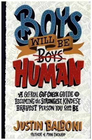 Bild des Verkufers fr Boys Will Be Human : A Get-Real Gut-Check Guide to Becoming the Strongest, Kindest, Bravest Person You Can Be zum Verkauf von AHA-BUCH GmbH