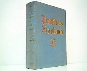 Bild des Verkufers fr Praktisches Rezeptbuch. Ein Lehrkurs der zweckmigen Hauswirtschaft, der Kochkunst und Ernhrungskunde sowie der neuzeitlichen Volksheilkunde. 1. Teil: Zweckmige Hauswirtschaft. Ein Ratgeber der rationellen Haushaltungskunde. 2. Teil: Anleitung zum Hand- und Maschinennhen fr die Selbstschneiderei. 3. Teil: Neuzeitliche Volksheilkunde. Ein Wegweiser fr die Gesundheitspflege. zum Verkauf von Antiquariat Kirchheim